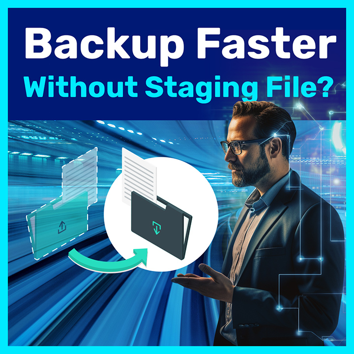 How Does Backup No Staging File Faster Work?