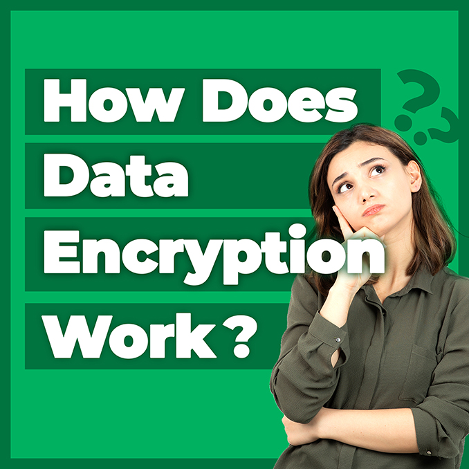 How Does Data Encryption Work?